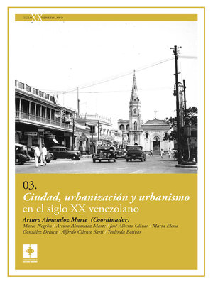 cover image of Ciudad, urbanización y urbanismo en el siglo XX venezolano